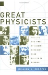 Cropper W.  Great Physicists: The Life and Times of Leading Physicists from Galileo to Hawking