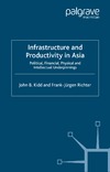 Kidd J.B., Richter F.-J.  Infrastructure and Productivity in Asia: Political, Financial, Physical and Intellectual Underpinnings