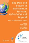 Avison D., Elliot S., Krogstie J.  The Past and Future of Information Systems: 1976 -2006 and Beyond: IFIP 19th World Computer Congress, TC-8, Information System Stream, August 21-23, 2006, ... Federation for Information Processing)