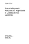 Teillaud M.  Towards dynamic randomized algorithms in computational geometry