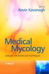 Kavanagh K.  Medical Mycology: Cellular and Molecular Techniques