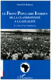 Kokora P.D.  Le Front populaire Ivoirien de la clandestinit&#233; &#224; la l&#233;galit&#233;: le v&#233;cu d'un fondateur