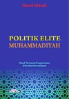 Efendi D.  POLITIK ELITE MUHAMMADIYAH: Studi Tentang Fragmentasi Elite Muhammadiyah