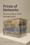 Harman G.  Prince of Networks: Bruno Latour and Metaphysics