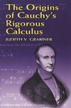 Grabiner J. V.  The Origins of Cauchy's Rigorous Calculus