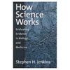 Jenkins S. H.  How Science Works: Evaluating Evidence in Biology and Medicine