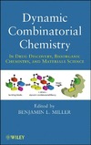 Miller B.  Dynamic Combinatorial Chemistry: In Drug Discovery, Bioorganic Chemistry, and Materials Science
