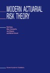 Kaas R., Goovaerts M., Dhaene J.  Modern actuarial risk theory