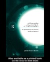Brown J.  Philosophy of Mathematics: An Introduction to a World of Proofs and Pictures (Philosophical Issues in Science)