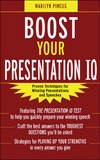 Pincus M.  Boost Your Presentation IQ: Proven Techniques for Winning Presentations and Speeches