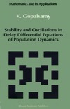 Gopalsamy K.  Stability and oscillations in delay differential equations of population dynamics