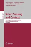 Roggen D., Lombriser C.  Smart Sensing and Context Third European Conference EuroSSC
