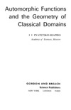 Piatetskii-Shapiro I.  Automorphic Functions and the Geometry of Classical Domains (Mathematics and Its Applications)