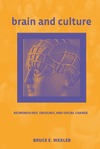 Wexler B.  Brain and Culture: Neurobiology, Ideology, and Social Change (Bradford Books)