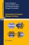 Bujalance E., Cirre F., Gamboa J.  Symmetries of Compact Riemann Surfaces (Lecture Notes in Mathematics 2007)
