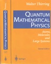 Thirring W., Harrell E.M.  Quantum Mathematical Physics. Atoms, Molecules and Large many-body Systems