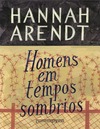 Hannah  Arendt  Homens em tempos sombrios