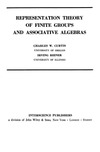 CHARLES W. CURTIS, IRVING REINER  REPRESENTATION THEORY OF FINITE GROUPS AND ASSOCIATIVE ALGEBRAS