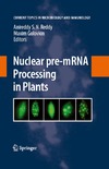 Reddy A. S. N., Golovkin M. V.  Nuclear pre-mRNA Processing in Plants