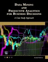Fortino A.  Data Mining and Predictive Analytics for Business Decisions