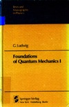 Ludwig G., Hein C.A.  Foundations of Quantum Mechanics I