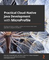 Jiang E., McCright A., Alcorn J.  Practical Cloud-Native Java Development with MicroProfile