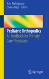 Abdelgawad A., Naga O.  Pediatric Orthopedics: A Handbook for Primary Care Physicians