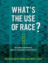 Whitmarsh I., Jones D.  What's the Use of Race?: Modern Governance and the Biology of Difference