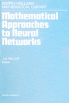 Taylor J.  Mathematical Approaches to Neural Networks