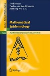 Allen L., Bauch C., Castillo-Chavez C.  Mathematical Epidemiology (Lecture Notes in Mathematics   Mathematical Biosciences Subseries)