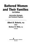 Roberts A.  Battered Women and Their Families: Intervention Strategies and Treatment Programs, Third Edition (Springer Series on Family Violence)