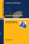 Hollander F.  Random Polymers: ?cole d?t? de Probabilit?s de Saint-Flour XXXVII  2007 (Lecture Notes in Mathematics   Ecole d'Et? Probabilit.Saint-Flour)
