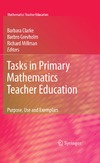 Clarke B., Grevholm B., Millman R.  Tasks in Primary Mathematics Teacher Education: Purpose, Use and Exemplars