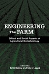 Lappe M., Bailey B.  Engineering the Farm: The Social and Ethical Aspects of Agricultural Biotechnology