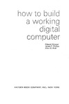 Alcosser E.  How to Build a Working Digital Computer