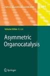 List B.  Asymmetric Organocatalysis (Topics in Current Chemistry, Volume 291)