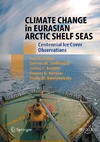 Frolov I., Gudkovich Z., Karklin V.  Climate Change in Eurasian Arctic Shelf Seas: Centennial Ice Cover Observations (Springer Praxis Books   Geophysical Sciences)