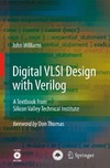John Williams, Don Thomas  Digital VLSI Design with Verilog: A Textbook from Silicon Valley Technical Institute