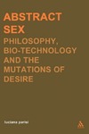 Parisi L.  Abstract Sex: Philosophy, Biotechnology and the Mutations of Desire (Transversals: New Directions in Philosophy Series)