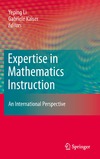 Yeping Li, Gabriele Kaiser  Expertise in Mathematics Instruction: An International Perspective