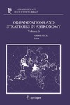 Heck A.  Organizations and Strategies in Astronomy 6 (Astrophysics and Space Science Library)