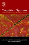 Morris R., Tarassenko L., Kenward M.  Cognitive Systems - Information Processing Meets Brain Science