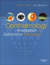 James C., Benjamin L.  Ophthalmology: Investigation and Examination Techniques
