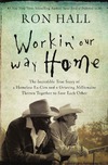 Hall R.  Workin' Our Way Home: The Incredible True Story of a Homeless Ex-Con and a Grieving Millionaire Thrown Together to Save Each Other