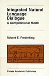 Frederking R.  Integrated Natural Language Dialogue:: A Computational Model