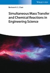 Bertram K. C. Chan  Simultaneous Mass Transfer and Chemical Reactions in Engineering Science