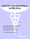 Philip M. Parker  Spondyloperipheral Dysplasia - A Bibliography and Dictionary for Physicians, Patients, and Genome Researchers