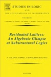 Galatos N., Jipsen P., Kowalski T.  Residuated Lattices: An Algebraic Glimpse at Substructural Logics (Studies in Logic and the Foundations of Mathematics, Volume 151)