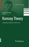 Alexander Soifer — Ramsey Theory: Yesterday, Today, and Tomorrow (Progress in Mathematics, 285)