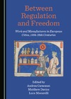 Caracausi A., Davies M., Mocarelli L.  Between Regulation and Freedom: Work and Manufactures in European Cities, 14th-18th Centuries